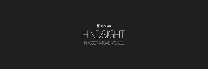 Hindsight || Nasser M'bae Vogel