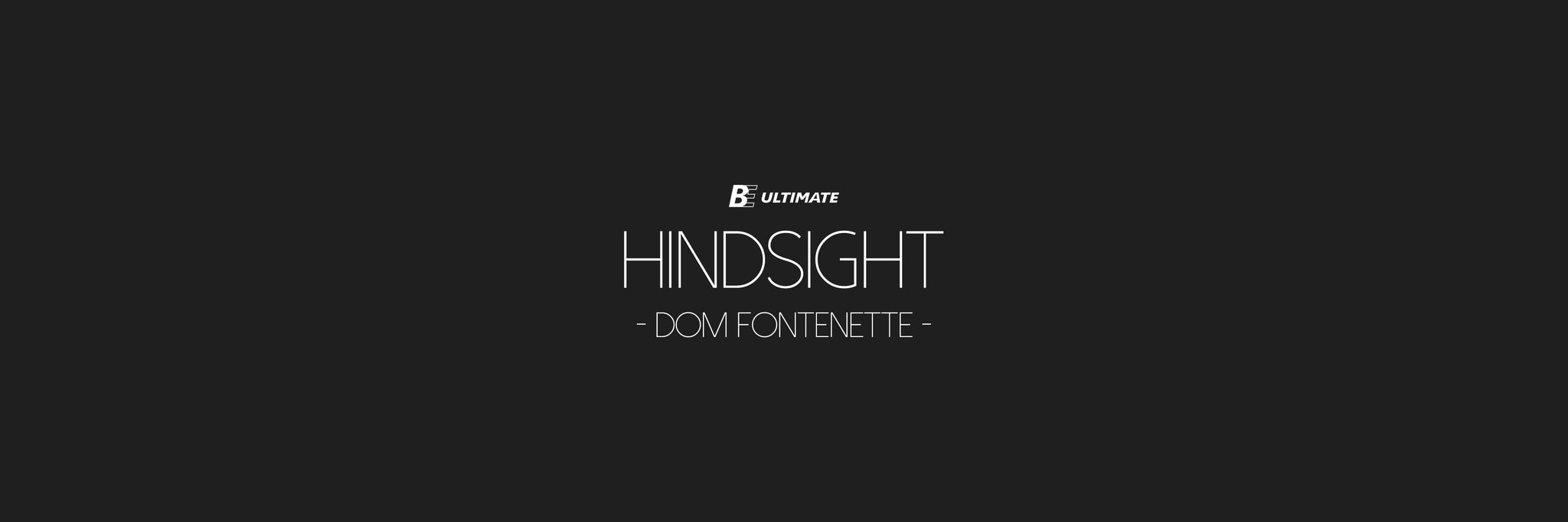 Hindsight || Dom Fontenette