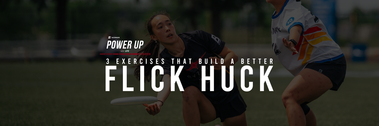 Ignite: Power Up — Flick Hucks & Controlled Power